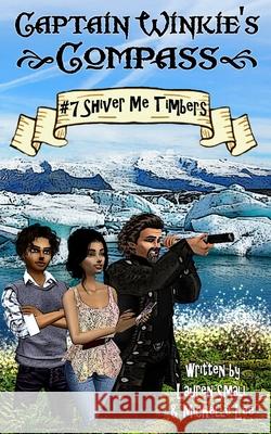 Captain Winkie's Compass: Shiver Me Timbers Michelle Lee, Lauren Small 9798483373100 Independently Published