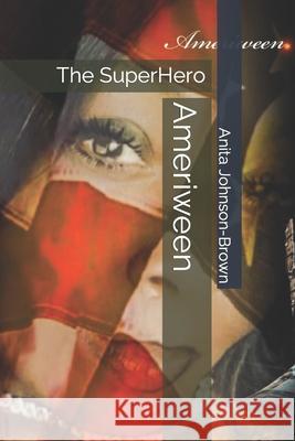 Ameriween: The SuperHero Anita Johnson-Brown 9798483377863