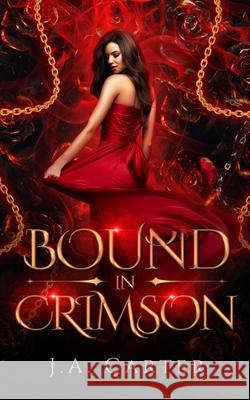Bound in Crimson: A Reverse Harem Paranormal Romance J A Carter 9798483447887 Independently Published