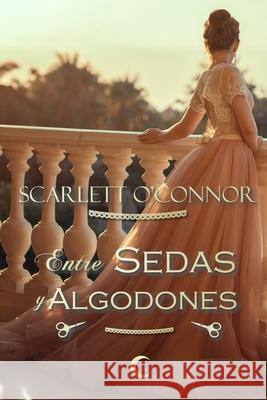 Entre sedas y algodones Scarlett O'Connor, Lune Noir 9798483507727 Independently Published