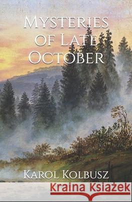 Mysteries of Late October Karol Kolbusz 9798483768067