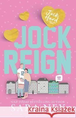 Jock Reign: Jock Hard Book 5 Ney, Sara 9798483794226 Independently Published