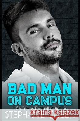 Bad Man on Campus: a Second Chance College Romance Stephanie Queen 9798483802754 Independently Published
