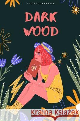 Dark Wood Liz Fe Lifestyle 9798484136988 Independently Published