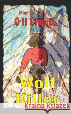 Wolf Killer: Large Print Edition C H Clepitt 9798484157167 Independently Published