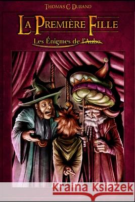 La Première Fille: Les Enigmes de l'Aube - Théâtre Thomas C Durand 9798484181353 Independently Published