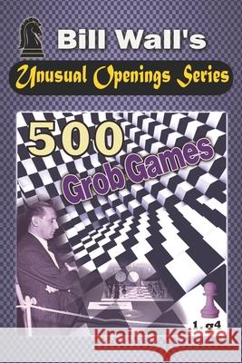 500 Grob Games Bill Wall, Gerald Wall 9798484419296