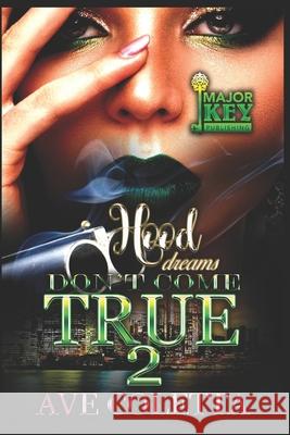 Hood Dreams Don't Come True: The Finale Accuprose Editing Services, Ave Coletta 9798484487448 Independently Published