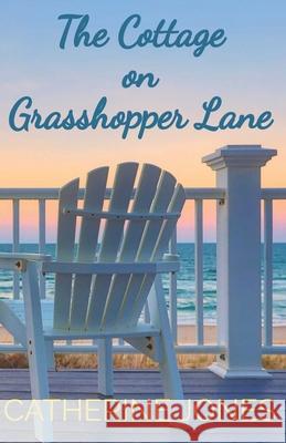 The Cottage on Grasshopper Lane Catherine Jones   9798484635085 Independently Published