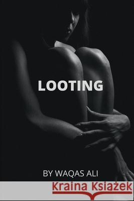Looting Waqas Ali 9798484653454 Independently Published