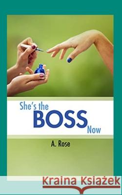 She's the Boss Now A Rose 9798484877706 Independently Published