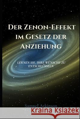 Der Zenon-Effekt im Gesetz der Anziehung Samuel Atkinson 9798485066895 Independently Published