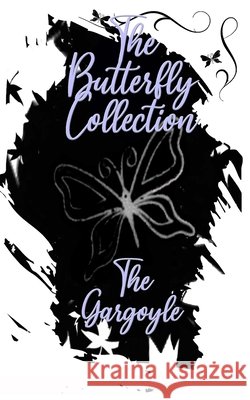 The Butterfly Collection The Gargoyle, D J Meyers 9798485153946 Independently Published