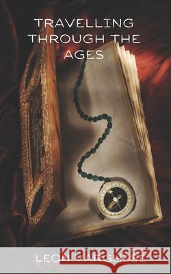 Travelling Through the Ages Leon Varghese 9798485282264 Independently Published
