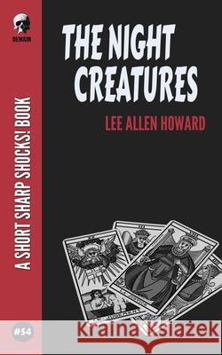 The Night Creatures Lee Allen Howard 9798485316686