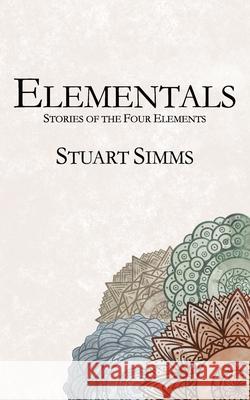 Elementals: Stories of the Four Elements Simms, Stuart 9798485438012