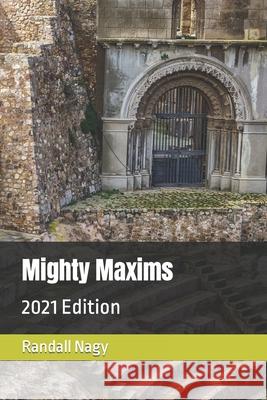 Mighty Maxims: 2021 Edition Randall Nagy 9798485449698