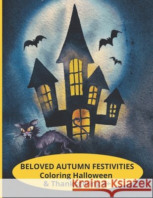 Beloved Autumn Festivities: Coloring Halloween & Thanksgiving 4+ Krystal S Michaels 9798485461096 Independently Published