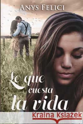 Lo que cuesta la vida: parte 1 Felici, Anys 9798485518851 Independently published