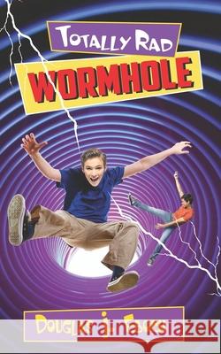Totally Rad Wormhole Douglas J Eboch 9798485533823