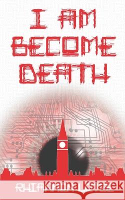 I Am Become Death Rhiannon Lotze 9798485570675 Independently Published