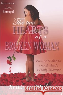 The Two Hearts of a Broken Woman: The Broken Woman Malone, Brittany Renee 9798485700768