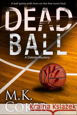 Dead Ball M K Coker 9798485711474 Independently Published