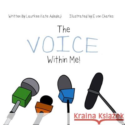 The Voice Within Me Laurkee K Adedeji, Evon Charles 9798485715007
