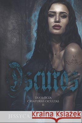 Oscuros: Criaturas Ocultas 2 Tapia, Isaura, Aparicio, Jessyca Vilca, Aparicio, Jessyca Vilca 9798485765774 Independently Published