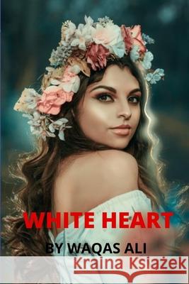 White Heart Waqas Ali 9798486139819 Independently Published