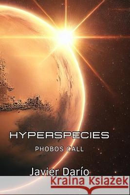 Hyperspecies: Phobos call Dario, Javier 9798486190087 Independently Published
