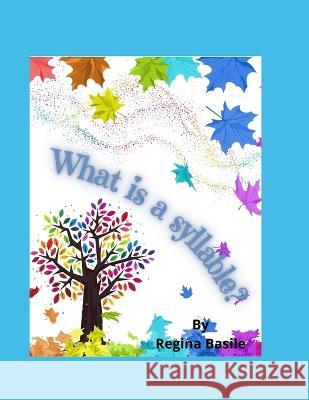 What is a syllable? Regina Basile   9798486219184 Independently Published