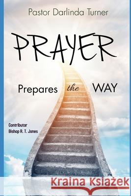 Prayer Prepares the Way Darlinda Turner 9798486236259