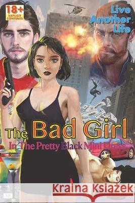 The Bad Girl In The Pretty Black Mini Dress: Live Another Life A K Brown 9798486364105 Independently Published
