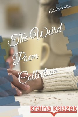 The Weird Poem Collection E R Wallace 9798486445286 Independently Published