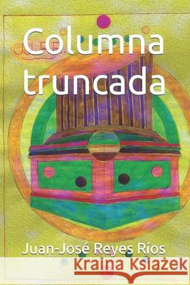 Columna truncada Juan-José Reyes Ríos 9798486481628
