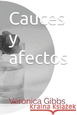 Cauces y afectos Verónica Gibbs 9798486563089
