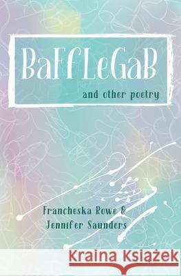 BaFfLeGaB and other poetry Francheska Rowe 9798486843167 Independently Published