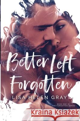 Better Left Forgotten Lisa Helen Gray, Farrant Editing 9798486868320