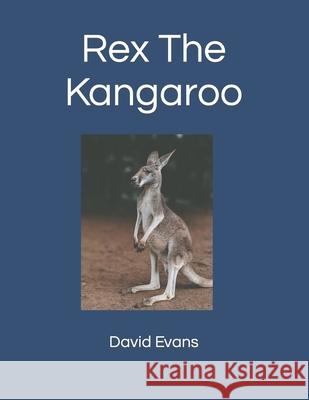 Rex The Kangaroo David G Evans 9798486930010 Independently Published