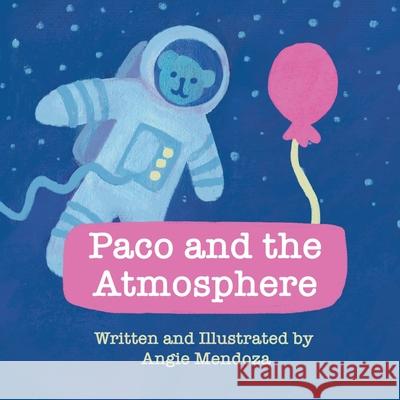 Paco and the Atmosphere Angie A Mendoza, Holden Brown 9798487004987