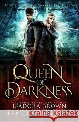 Queen of Darkness: A Vampire Fantasy Romance with Pirates Hamilton, Rebecca 9798487045386 Independently Published