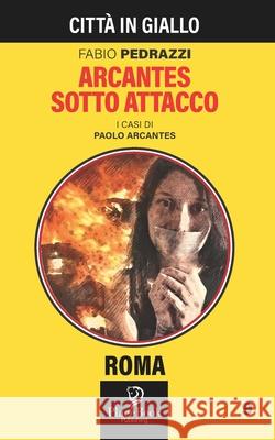 Arcantes Sotto Attacco Fabio Pedrazzi 9798487189059 Independently Published