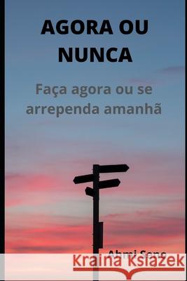 Agora Ou Nunca Ahmi Seno 9798487206718