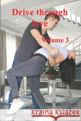 Drive through love: Volume 3 Jessica de Raco, Jessica Lione 9798487312181