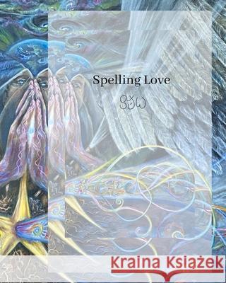 Spelling Love Selena Jane Wilson 9798487466563