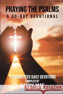 Praying the Psalms: : A 30-Day Devotional Nancy Mae 9798487486332