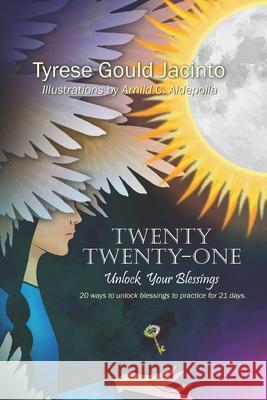 Twenty Twenty-One: Unlock Your Blessings Tyrese Gould Jacinto, Arnild C Aldepolla 9798487504371