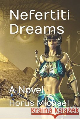 Nefertiti Dreams Horus Michael 9798487594532 Independently Published
