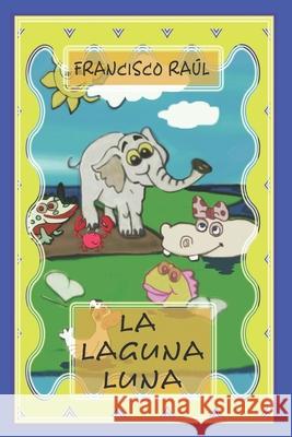 La Laguna Luna Francisco Raul 9798487741523